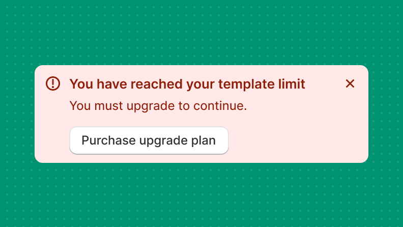 A critical banner that reads ‘You have reached your template limit’, with a button that says ‘Increase template limit’, styled in red.