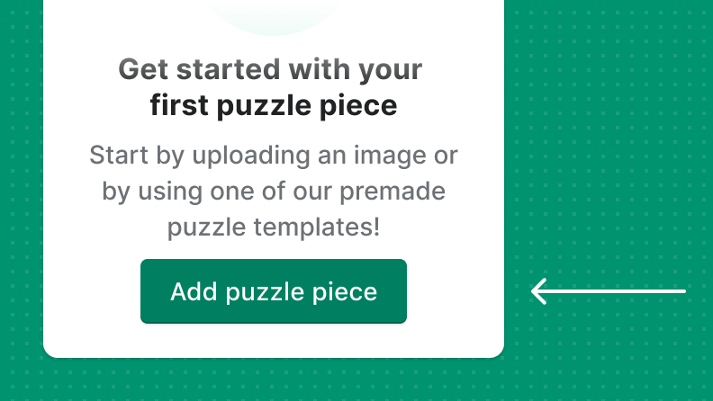 The last screen of an onboarding experience with a green button that says ‘Add puzzle piece’.